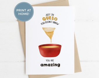 Instant Download Love Card: Just In Queso You Didn't Know You Are Amazing - Funny Love Card, Food Pun Card,Anniversary Card,Valentine's Card