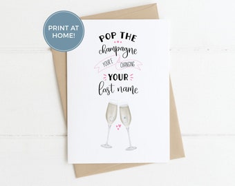 Instant Download Engagement Card: Pop The Champagne You're Changing Your Last Name - Engagement Pun, Wedding Pun, Congratulations Card