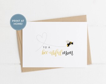 Instant Download Mother's Card: To A Bee-utiful Mom - Pun Card, Cute Pun Card, Mothers Love Card, Mothers Birthday