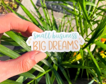 Small Business, Big Dreams - Die Cut Sticker, Vinyl Sticker, Motivational Sticker, Clear Sticker