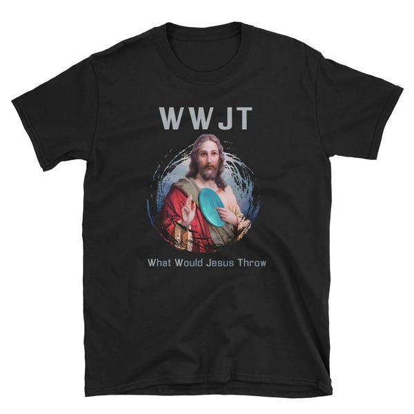 Disc Golf Shirt "What Would Jesus Throw" Inspirational Funny Disc Golf T Shirt Men T Shirt Gift