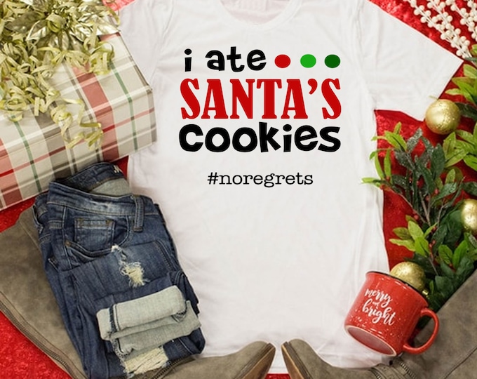 I Ate Santa's Cookies funny Christmas Shirt