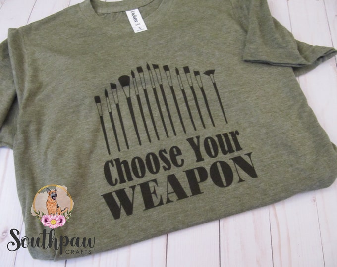 Choose Your Weapon Paint Brush Shirt for Miniature Painters and Artists Dungeons and Dragons RPG Gamer