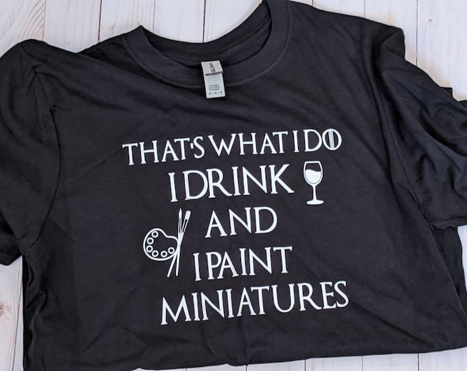 Drink and Paint Miniatures Shirt