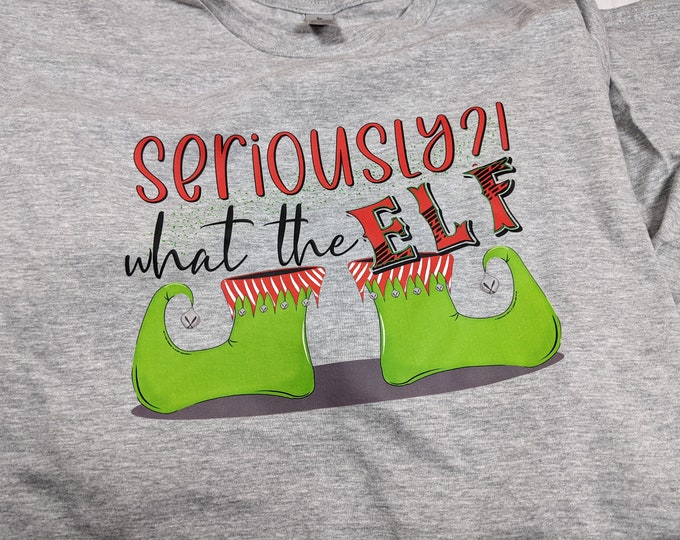 Seriously What the Elf Funny Christmas Shirt