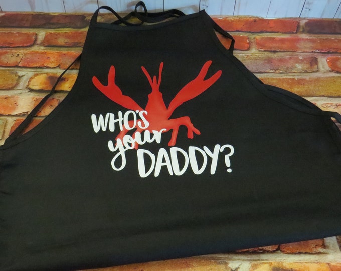 Who's Your Daddy Crawfish Apron with Crawdad for Seafood Boil or BBQ at the Grill For Dads, Grandpas, Fun Joke Apron Great Gift