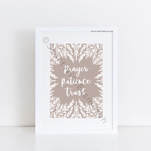 Patience, Prayer, Trust - Print