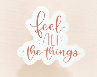 Feel All the Things Sticker | Positive affirmation sticker for water bottle or laptop | Daily Affirmation