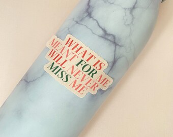 What is Meant For Me Will Never Miss Me waterproof positive sticker for water bottle and laptop