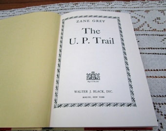 Vintage Zane Grey - The U.P. Trail, Printed in USA, 1946 Hardcover Book Western Cowboy Story Teller Literary Fiction