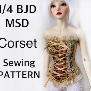 May include: A corset sewing pattern for 1/4 BJD and MSD dolls. The corset is a floral print with gold ribbon lacing and trim. The text "1/4 BJD MSD Corset Sewing PATTERN" is displayed in black.