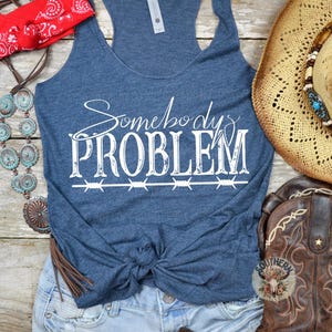 Somebody’s Problem tank, Country music shirt, Country Thunder, Country concert tank, Rodeo tank, Country music festival