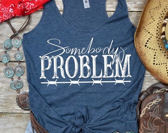 Somebody’s Problem tank, Country music shirt, Country Thunder, Country concert tank, Rodeo tank, Country music festival