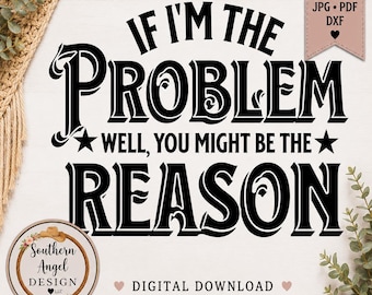 If I’m the problem Svg, Country Music PNG, Country Design, Ranch PNG, MW, Concert svg