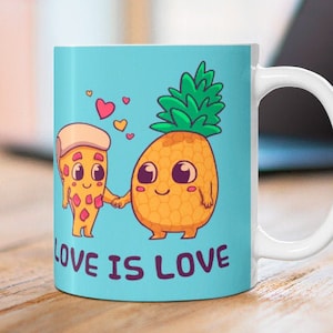 May include: A white ceramic mug with a blue background featuring a cartoon pizza slice and pineapple holding hands. The text "Love is Love" is printed on the bottom of the mug.