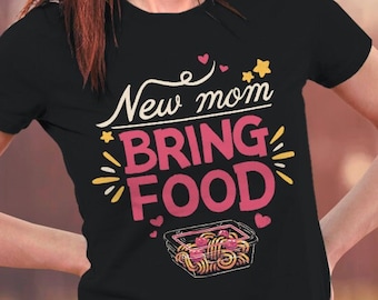 New mom, bring food t-shirt // Motherhood, maternity, sahm, new born, breastfeeding baby, tired mum tee