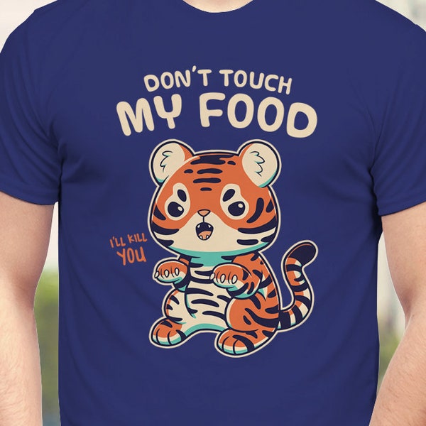 Berühren Sie nicht mein Essen werde ich töten Sie T-Shirt / / niedlich lustige Tiger Cub Scheiße / / wütende große Katze, Kätzchen-Liebhaber, Katzen / / nicht teilen Essen, Mollig