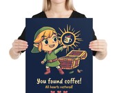 You Found Coffee All Hearts Restored Poster Cute Funny Gaming Print Toon Link Art Windwaker RPG Zelda BotW Triforce