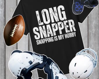 Long Snapper Snapping Is My Hobby T-shirt | Football Player Tee