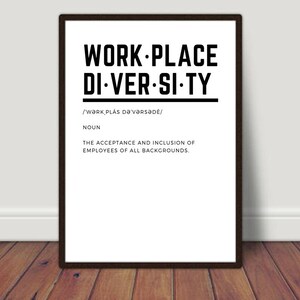 May include: A framed print with the words "WORK PLACE DIVERSITY" in bold black letters. Below the title is the phonetic pronunciation and the definition: "THE ACCEPTANCE AND INCLUSION OF EMPLOYEES OF ALL BACKGROUNDS."