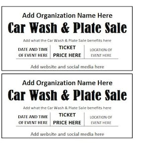 May include: A black and white flyer for a car wash and plate sale. The flyer has the text "Add Organization Name Here" at the top, followed by "Car Wash & Plate Sale". Below that, it says "Add what the Car Wash & Plate Sale benefits here". There are three boxes below that, labeled "Date and Time of Event Here", "Ticket Price Here", and "Location of Event Here". The flyer ends with the text "Add website and social media here".