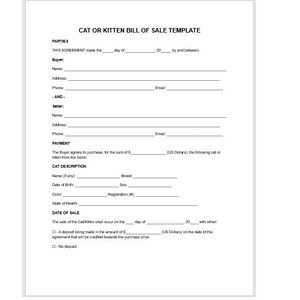 May include: A printable cat or kitten bill of sale template. The form includes sections for the buyer and seller information, payment details, and a cat description with fields for name, breed, date of birth, color, state of health, and registration. The form also includes a section for the date of sale and a deposit option.