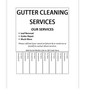 May include: A white flyer with black text advertising gutter cleaning services. The flyer lists services including leaf removal and gutter repair. Contact information is provided, along with space for a social media link or QR code.
