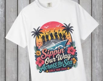 Sippin' Our Way Across the Sea Girls Trip 2026 T-Shirt I Girls Matching Outfit I Girls Cruise Shirt