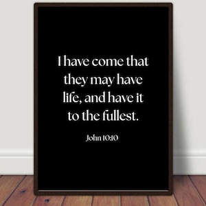 I have come that they may have..., John 10:10 , Religion Print, Spiritual Print, Christian Art, Christian Print, Religious Print, Scripture