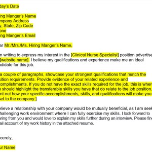 May include: A cover letter template for a job application. The letter is addressed to a hiring manager and expresses interest in a Clinical Nurse Specialist position. The letter includes a place to insert the name of the website where the job was advertised and a section for the applicant to highlight their qualifications and experience.