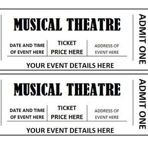 May include: Two black and white musical theatre tickets. Each ticket has the words "MUSICAL THEATRE" at the top, with spaces for the date, time, ticket price, and event address. The text "ADMIT ONE" is on the side.