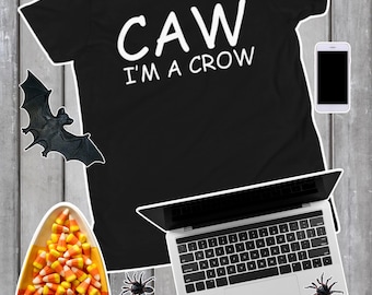 Caw I'm a Crow, Lazy Halloween Costume Shirt, Funny Halloween Outfit Idea, Funny Lazy Costume Tee, Last Minute Costume Shirt