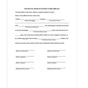 May include: A pre-nuptial witness affidavit form template on white paper. The form includes sections for the bride and groom, witness information, and a statement verifying the couple's freedom to marry. Text is in black.