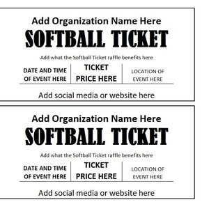 May include: A black and white printable softball ticket template with the text "Add Organization Name Here" and "Softball Ticket". The template includes spaces to add the date and time of the event, ticket price, location of the event, and social media or website information.
