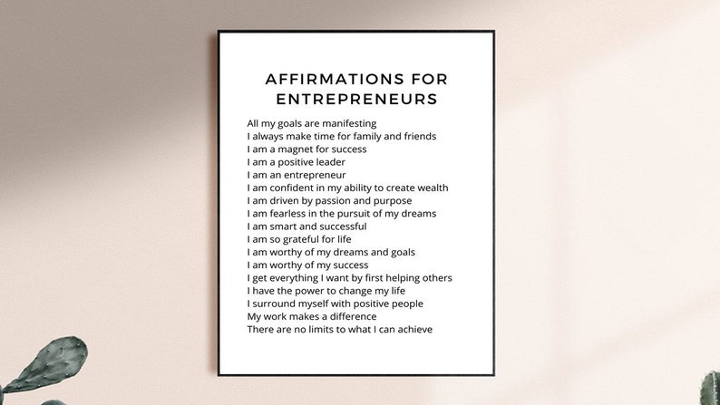 May include: A black and white printable poster with the text "Affirmations for Entrepreneurs" and a list of affirmations for entrepreneurs.