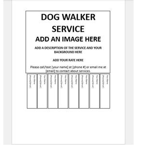 May include: A black and white flyer for a dog walking service. The text includes "DOG WALKER SERVICE", "ADD AN IMAGE HERE", and prompts for a service description and rate. Contact information is also provided.