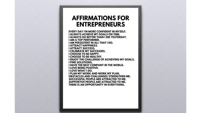 May include: Black and white printable poster with the text "Affirmations for Entrepreneurs" and a list of positive affirmations for entrepreneurs.