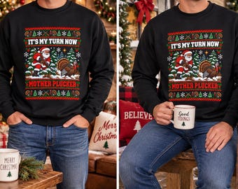 Santa with Turkey 'It's My Turn Now Mother Plucker Crewneck Sweatshirt | Christmas Crewneck Sweatshirt | Ugly Christmas Sweater