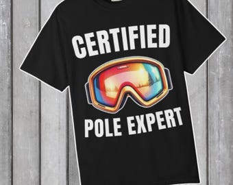 Certified Pole Expert Ski Goggles T-shirt | Snowboarding Ski Design | Ski Lover Shirt