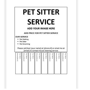 May include: A black and white printable flyer for a pet sitting service. The flyer has the text "Pet Sitter Service" and "Add Your Image Here". It also lists the services offered: Pet Walking, Pet Sitter, and Pet Grooming. The flyer includes a space to add prices for each service and a section for contact information.
