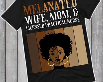Licensed Practical Nurse Shirt, Nursing Practice Shirt, Wife Shirt, Mother Shirt, Black Women T-Shirt, Nurse Appreciation Gift