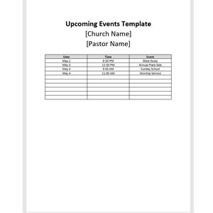 May include: A blank template for upcoming events at a church. The table has columns for date, time, and event. The text at the top of the page reads "Upcoming Events Template", "[Church Name]" and "[Pastor Name]".