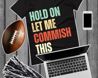 Aspetta, fammi fare il commissario, divertente commissario della Fantasy League, maglietta del commissario del Fantasy Football, regalo per gli amanti del Fantasy Football