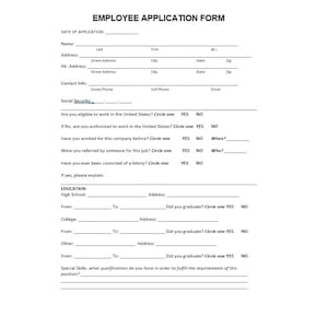 May include: A black and white employee application form with sections for personal information, education, and special skills. The form includes questions about eligibility to work in the United States, previous work experience, and criminal history.