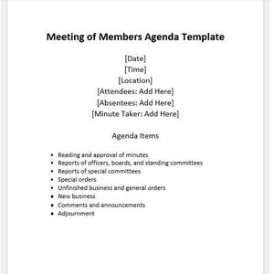 May include: A meeting of members agenda template with a list of agenda items including reading and approval of minutes, reports of officers, boards, and standing committees, reports of special committees, special orders, unfinished business and general orders, new business, comments and announcements, and adjournment.