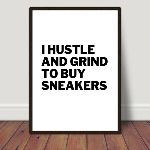 Typography Print, Quote Print, Sneaker Lover, Hypebeast Print, Shoe Lover Gift, Teen Bedroom Print, Housewarming Gift, Digital Print