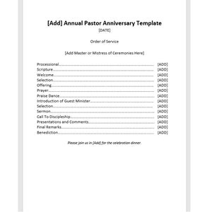 May include: A printable template for an annual pastor anniversary service. The template includes a list of events for the service, such as processional, scripture, welcome, selection, offering, prayer, praise dance, introduction of guest minister, sermon, call to discipleship, presentations and comments, final remarks, and benediction. The template also includes a note to join for the celebration dinner.