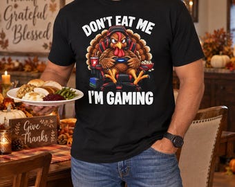 Don't Eat Me I'm Gaming Turkey T-Shirt | Funny Thanksgiving Gamer Tee | Thanksgiving Gaming Tee