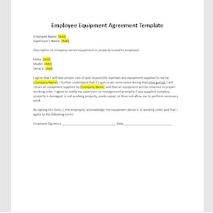 May include: A black and white printable employee equipment agreement template. The document includes fields for employee name, supervisor name, make, model, serial number, and company name. The agreement states that the employee will take proper care of and responsibly maintain any equipment supplied to them by the company.