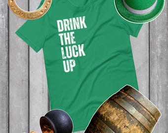 Drink the luck up, St Patrick Day Shirt, Funny Drinking Shirt